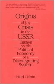 Origins of the Crisis in the USSR: Essays on the Political Economy of a Disintegrating System (Hardcover)