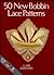 50 New Bobbin Lace Patterns