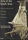 Arts of the South Seas: Island Southeast Asia, Melanesia, Polynesia, Micronesia. The Collections of the Musée Barbier-Mueller