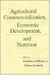 Agricultural Commercialization, Economic Development, and Nut... by Professor Joachim von Braun