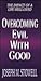 Overcoming Evil With Good: The Impact of a Life Well-Lived