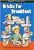 Bricks For Breakfast (Read-...