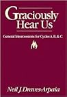 Graciously Hear Us : General Intercessions for Cycles A, B, & C