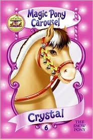 Crystal the Snow Pony (Magic Pony Carousel, #6)