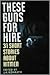 These Guns for Hire by J.A. Konrath