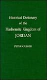 Historical Dictionary of the Hashemite Kingdom of Jordan Historical Dictionary of the Hashemite Kingdom of Jordan