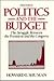 Politics and the Budget: The Struggle Between the President and the Congress