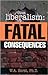 Liberalism: Fatal Consequences