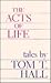 The Acts of Life by Tom T. Hall