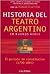Historia del Teatro Argentino en Buenos Aires, Volumen I: Periodo de Constitucion del Teatro Argentino (1700-1884) (Spanish Edition)