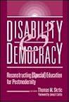 Disability and Democracy: Reconstructing (SPECIAL EDUCATION FOR POSTMODERNITY)