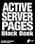 Active Server Pages Black Book: The Professional's Guide to Developing Dynamic, Interactive Web Sites with Microsoft ActiveX