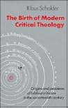 Birth of Modern Critical Theology: Origins and Problems of Biblical Criticism in the Seventeenth Century