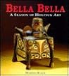 Bella Bella: A Season of Heiltsuk Art Bella Bella: A Season of Heiltsuk Art