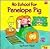 No School for Penelope Pig