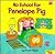 No School for Penelope Pig by Nicole Rubel