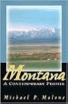 Montana by Michael P. Malone Montana by Michael P. Malone