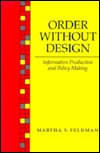 Order Without Design: Information Production and Policy Making (Paperback)