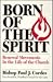 Born of the Spirit: Renewal...