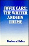 Joyce Cary: The Writer and His Theme