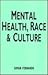 Mental Health, Race and Cul...