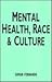 Mental Health, Race and Culture by Suman Fernando
