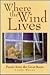 Where the Wind Lives: Poems...
