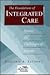 The Foundations of Integrated Care: Facing the Challenges of Change (J-B AHA Press)