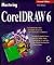 Mastering Coreldraw 6
