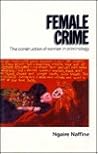 Female Crime: The Construction of Women in Criminology