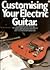 Customising Your Electric Guitar
