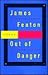 Out of Danger by James Fenton
