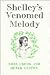 Shelley's Venomed Melody