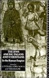 The Jews Among Pagans and Christians in the Roman Empire The Jews Among Pagans and Christians in the Roman Empire