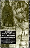 The Jews Among Pagans and Christians in the Roman Empire (Hardcover)