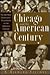 Chicago and the American Century by F. Richard Ciccone