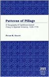 Patterns of Pillage: A Geography of Caribbean-based Piracy in Spanish America, 1536-1718 (American University Studies)