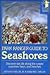 Park Ranger Guide to Seashores: Discover Sea Life Along the Coasts' Marches, Bays, and Beaches (Park Ranger Series)