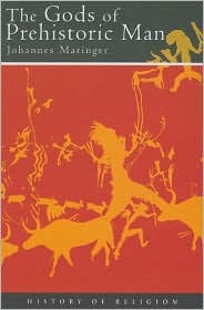 The Gods of Prehistoric Man (History of Religion (Phoenix Press (London, England)).)
