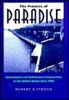 The Promise of Paradise: Recreational and Retirement Communities in the United States since 1950
