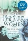 Ingenious Women: From Tincture of Saffron to Flying Machines Ingenious Women: From Tincture of Saffron to Flying Machines