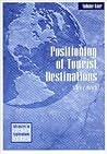 Positioning of Tourist Destinations (Advances in Tourism Application) Positioning of Tourist Destinations (Advances in Tourism Application)