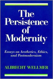 The Persistence of Modernity: Essays on Aesthetics, Ethics, and Postmodernism (Studies in Contemporary German Social Thought)