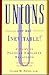 Unions Are Not Inevitable!: A Guide to Positive Employee Relations