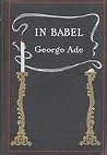 In Babel by George Ade In Babel by George Ade