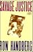 Savage Justice: A Novel