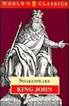 The Life and Death of King John by William Shakespeare The Life and Death of King John by William Shakespeare