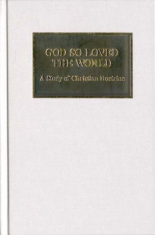 God So Loved the World: A Study of Christian Doctrine
