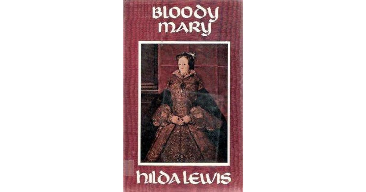 Bloody Mary (Mary Tudor, 3) by Hilda Lewis
