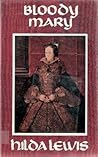 Bloody Mary (Mary Tudor, #3) Bloody Mary (Mary Tudor, #3)